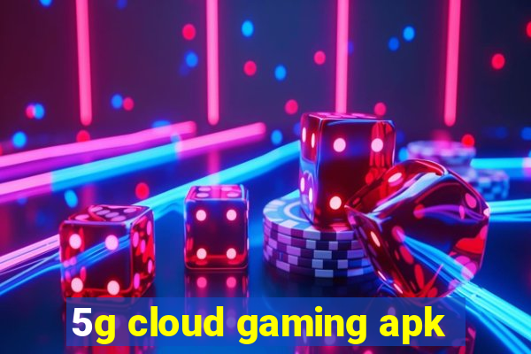 5g cloud gaming apk